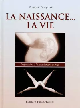 Couverture du produit · La naissance, la vie : Préparation à l'accouchement et yoga
