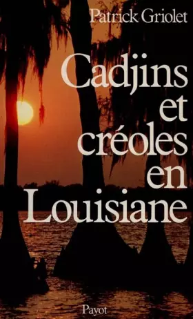 Couverture du produit · Cadjins et créoles en Louisiane : Histoire et survivance d'une francophonie