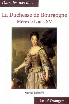 Couverture du produit · La Duchesse de Bourgogne : Mère de Louis XV