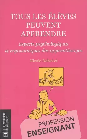 Couverture du produit · Tous les élèves peuvent apprendre : Aspects psychologiques et ergonomiques des apprentissages