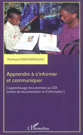 Couverture du produit · Apprendre à s'informer et communiquer: L'apprentissage documentaire au CDI (centre de documentation et d'information)