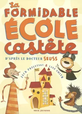 Couverture du produit · La Formidable Ecole castête : D'après le Docteur Seuss