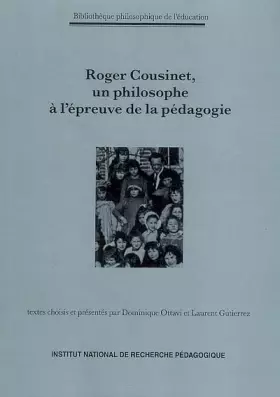 Couverture du produit · Roger Cousinet (1881-1973), un philosophe à l'épreuve de la pédagogie
