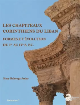 Couverture du produit · Les chapiteaux corinthiens du Liban: Formes et évolution du Ier au IVe s. p.C.