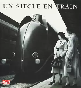 Couverture du produit · Un siècle en train