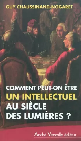 Couverture du produit · Comment peut-on être intellectuel au siècle des lumières ?