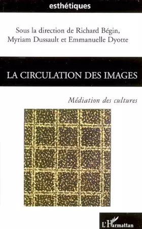 Couverture du produit · La circulation des images : Médiation des cultures