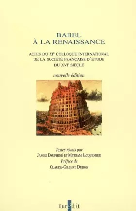 Couverture du produit · Babel à la Renaissance: Actes du XIe colloque international de la Société française d'étude du XVIe siècle