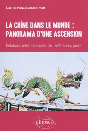 Couverture du produit · La Chine Dans le Monde Panorama d'une Ascension Relations Internationales de 1949 a Nos Jours
