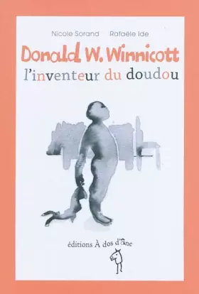 Couverture du produit · Donald W. Winnicott, l'inventeur du doudou