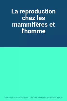 Couverture du produit · La reproduction chez les mammifères et l'homme