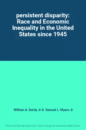Couverture du produit · persistent disparity: Race and Economic Inequality in the United States since 1945