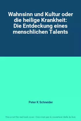 Couverture du produit · Wahnsinn und Kultur oder die heilige Krankheit: Die Entdeckung eines menschlichen Talents