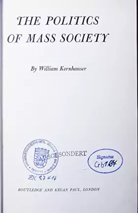 Couverture du produit · Politics of Mass Society (International Library of Society)