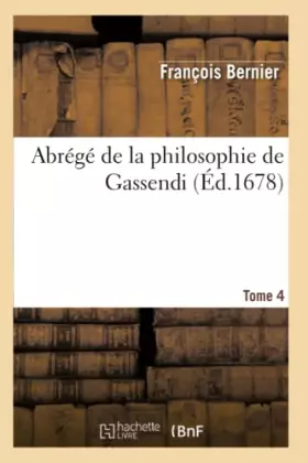 Couverture du produit · Abrégé de la philosophie de Gassendi. Tome 4