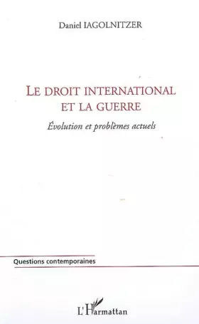Couverture du produit · Le droit international et la guerre : Evolution et problèmes actuels