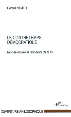 Couverture du produit · Le contretemps démocratique. : Révolte morale et rationalité de la loi