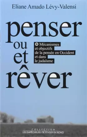 Couverture du produit · Penser ou/et rêver: Mécanismes et objectifs de la pensée en Occident et dans le Judaïsme