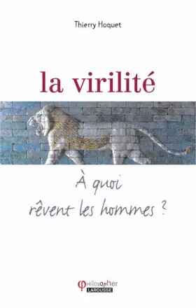 Couverture du produit · La virilité - A quoi rêvent les hommes ?