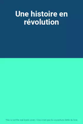 Couverture du produit · Une histoire en révolution
