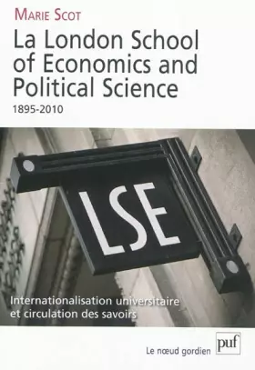 Couverture du produit · La London School of Economics and Political Science, 1895-2010: Internationalisation universitaire et circulation des savoirs