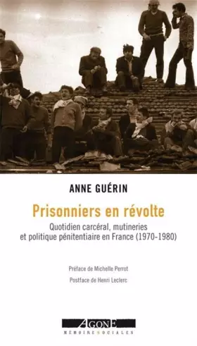 Couverture du produit · Prisonniers en révolte: Quotidien carcéral, mutineries et politique pénitentiaire en France (1970-1980)