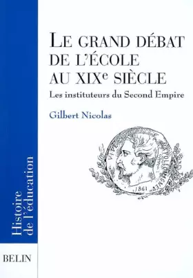 Couverture du produit · Le grand débat de l'école au XIXe siècle: Les instituteurs du Second Empire
