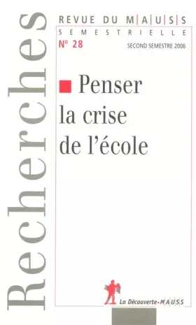 Couverture du produit · Penser la Crise de l'Ecole -Perspectives anti-utilitaristes ( REVUE  du M.A.U.S.S N° 28 2006)