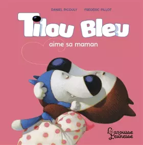 Couverture du produit · Tilou bleu aime sa maman