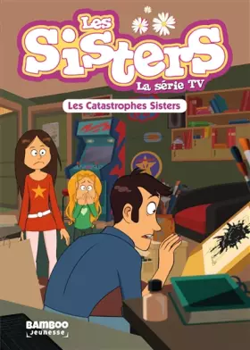 Couverture du produit · Les Sisters - La Série TV - Poche - tome 06: Les Catastrophes Sisters