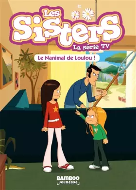 Couverture du produit · Les Sisters - La Série TV - Poche - tome 04: Le nanimal de Loulou
