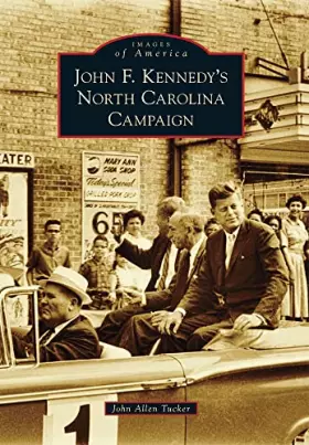 Couverture du produit · John F. Kennedy's North Carolina Campaign (Images of America)