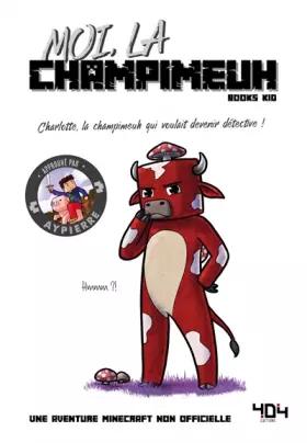 Couverture du produit · Moi, la champimeuh - Une aventure Minecraft - Roman junior - Dès 8 ans