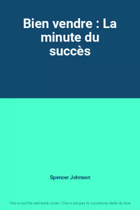 Couverture du produit · Bien vendre : La minute du succès