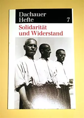 Couverture du produit · Solidarität und Widerstand. Dachauer Hefte 7. Jahrgang Heft 7.