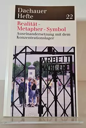 Couverture du produit · Dachauer Hefte / Realität - Metapher - Symbol. Auseinandersetzung mit dem Konzentrationslager: BD 22