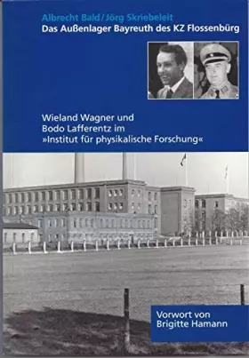 Couverture du produit · Das Außenlager Bayreuth des KZ Flossenbürg: Wieland Wagner und Bodo Lafferentz im "Institut für physikalische Forschung"