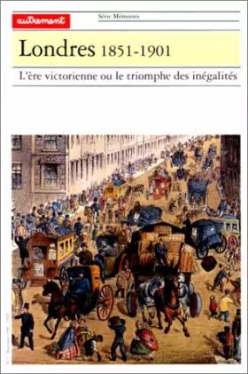 Couverture du produit · Londres, 1851-1901. L'Ere victorienne ou le triomphe des inégalités