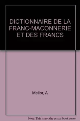 Couverture du produit · DICTIONNAIRE DE LA FRANC-MACONNERIE ET DES FRANCS