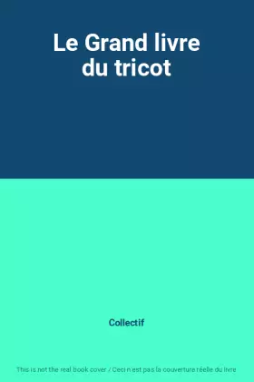 Couverture du produit · Le Grand livre du tricot