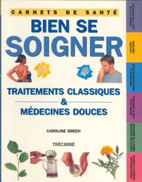 Couverture du produit · BIEN SE SOIGNER TRAITEMENTS CLASSIQUES ET MEDECINES DOUCES