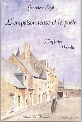 Couverture du produit · L'empoisonneuse et le poète. L'affaire Dovalle, 1806. Planches hors texte. 1986. Broché. 140 pages. (Anjou, Maine-et-Loire, Lit