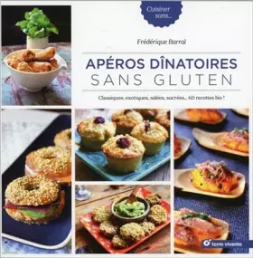 Couverture du produit · Apéros dinatoires sans gluten: Classiques, exotiques, salées, sucrées ... 60 recettes bio !