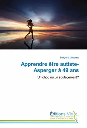 Couverture du produit · Apprendre être autiste-Asperger à 49 ans: Un choc ou un soulagement? (French Edition)