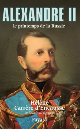 Couverture du produit · Alexandre II : Le printemps de la Russie