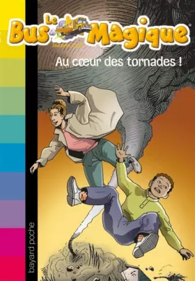Couverture du produit · Le Bus Magique - Tome  8 : Au c&x153ur des tornades !