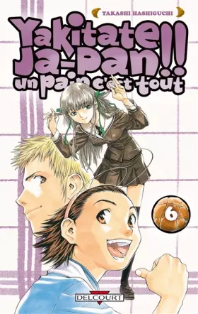 Couverture du produit · Yakitate Ja-pan!! Un pain c'est tout Vol.6