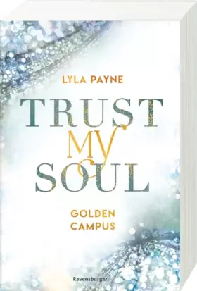 Couverture du produit · Trust My Soul - Golden-Campus-Trilogie, Band 3 (Prickelnde New-Adult-Romance auf der glamourösen Golden Isles Academy. Für alle