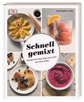 Couverture du produit · Schnell gemixt: Rezepte für Teig, Dips und mehr aus dem Mixer