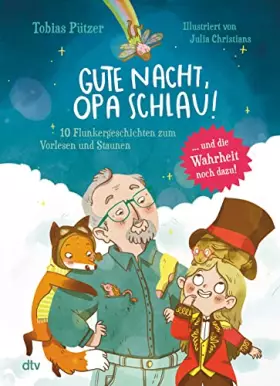 Couverture du produit · Gute Nacht, Opa Schlau – 10 Flunkergeschichten zum Vorlesen und Staunen: Fantasievolles Vorlesebuch zu Naturphänomenen ab 4